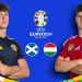 Scotland and Hungary Clash in Pivotal EURO 2024 Group A Match